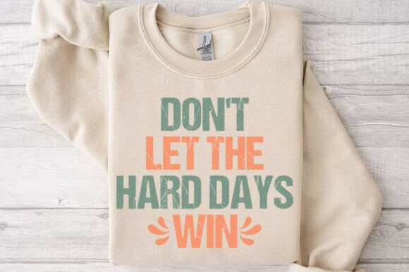 Don t Let the Hard Days Win Svg: A Designer’s Real-World Review