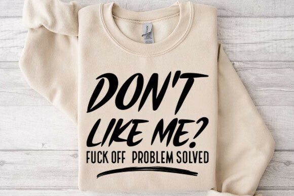 Don’t Like Me F ck Off Problem Solved – A Designer’s Honest Take