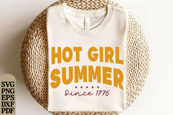Hot Girl Summer Since 1776 SVG: A Designer’s Real Talk