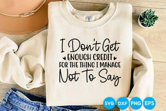 I Don't Get Enough Credit Funny SVG, PNG Review