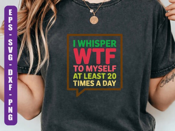 I Whisper WTF to Myself Funny SVG Review
