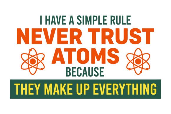 Never Trust Atoms Science Pun Funny SVG Review