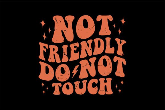 Not Friendly Do Not Touch Funny Svg Review