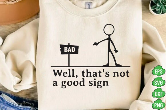 Well That s Not a Good Sign Funny SVG Review